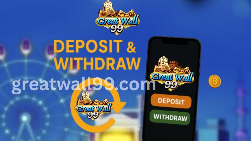 Deposit & Withdraw on Greatwall99